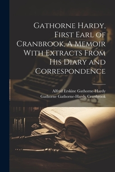 Paperback Gathorne Hardy, First Earl of Cranbrook, A Memoir With Extracts From His Diary and Correspondence Book