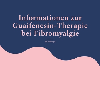 Paperback Informationen zur Guaifenesin-Therapie bei Fibromyalgie [German] Book