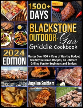 Paperback Blackstone Outdoor Gas Griddle Cookbook: Master Over 1500 + Days of Healthy Budget Friendly Delicious Recipes, an Ultimate Grilling Fun for Beginners Book