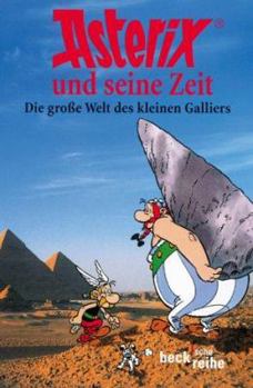 Paperback Asterix und seine Zeit: Die grosse Welt des kleinen Galliers (Beck'sche Reihe) (German Edition) [German] Book