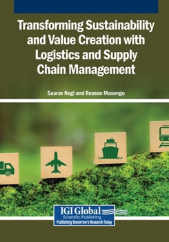 Transforming Sustainability and Value Creation With Logistics and Supply Chain Management
