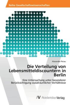 Paperback Die Verteilung von Lebensmitteldiscountern in Berlin [German] Book