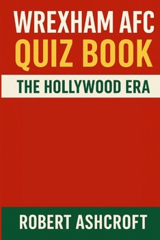 Paperback The Wrexham AFC Quiz Book: The Hollywood Era Book