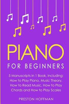 Paperback Piano: For Beginners - Bundle - The Only 5 Books You Need to Learn Piano Fingering, Piano Solo and Piano Comping Today Book