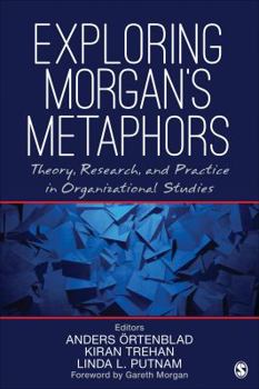 Paperback Exploring Morgan's Metaphors: Theory, Research, and Practice in Organizational Studies Book