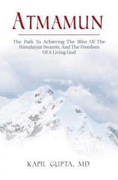 Paperback Atmamun: The path to achieving the bliss of the Himalayan Swamis. And the freedom of a living God. Book