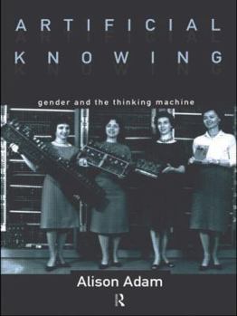 Paperback Artificial Knowing: Gender and the Thinking Machine Book