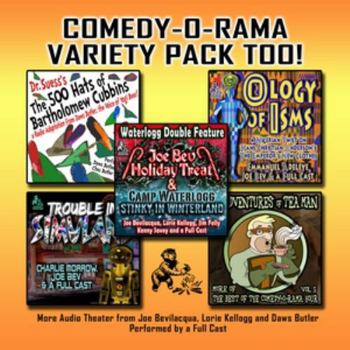 Comedy-O-Rama Variety Pack Too!: More Audio Theater from Joe Bevilacqua and Lorie Kellogg