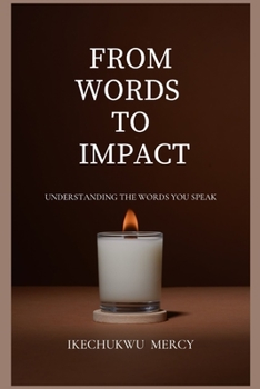 Paperback From Words to Impact: Understanding the words you speak Book
