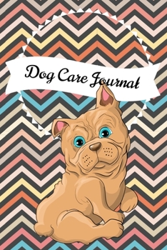 Dog Care Journal: Vet Visits and Immunizations Logbook