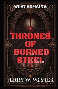 Paperback Thrones of Burned Steel: What Remains Book