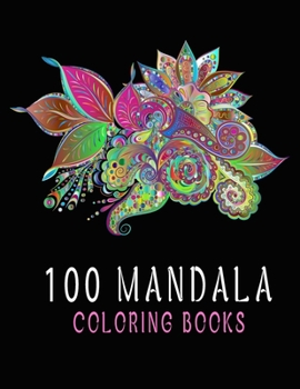 Paperback 100 Mandala Coloring Books: Coloring Pages For Meditation And Happiness Book