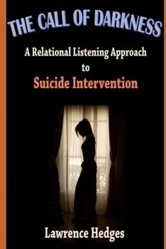 Paperback The Call of Darkness: A Relational Listening Approach to Suicide Intervention Book