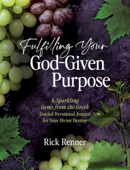 Paperback Fulfilling Your God-Given Purpose: A Sparkling Gems from the Greek Guided Devotional Journal for Your Divine Destiny Book