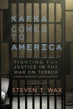 Hardcover Kafka Comes to America: Fighting for Justice in the War on Terror - A Public Defender's Inside Account Book