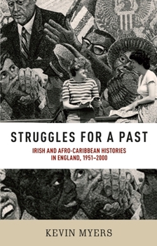 Hardcover Struggles for a Past: Irish and Afro-Caribbean Histories in England, 1951-2000 Book