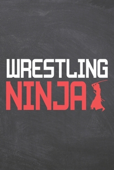 Wrestling Ninja: Wrestling Notebook, Planner or Journal | Size 6 x 9 | 110 Dot Grid Pages | Office Equipment, Supplies |Funny Wrestling Gift Idea for Christmas or Birthday