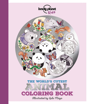 The World's Cutest Animal Coloring Book - Book  of the Lonely Planet Kids
