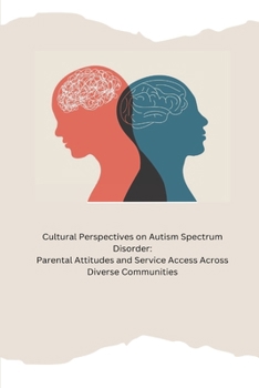 Paperback Cultural Perspectives on Autism Spectrum Disorder: Parental Attitudes and Service Access Across Diverse Communities Book