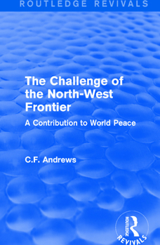 Paperback Routledge Revivals: The Challenge of the North-West Frontier (1937): A Contribution to World Peace Book