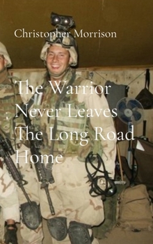 The Warrior Never Leaves The Long Road Home