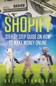 Paperback Shopify: Step By Step Guide on How to Make Money Online Book