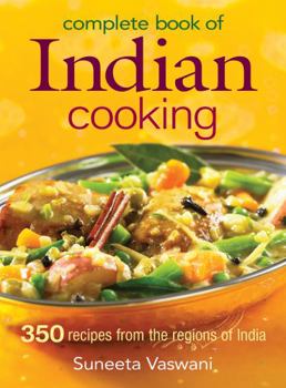 Paperback Complete Book of Indian Cooking: 350 Recipes from the Regions of India Book