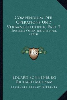 Paperback Compendium Der Operations Und Verbandstechnik, Part 2: Specielle Operationstechnik (1903) [German] Book