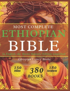 MOST COMPLETE ETHIOPIAN BIBLE IN ENGLISH 380 BOOKS MAJESTIC EDITION AMPLIFIED: Collection Of Rare Sacred Texts Missing Deuterocanonical And Non-Deuterocanonical, Annotated Apocrypha And Lost Writing
