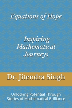 Paperback Equations of Hope: Inspiring Mathematical Journeys: Unlocking Potential Through Stories of Mathematical Brilliance Book