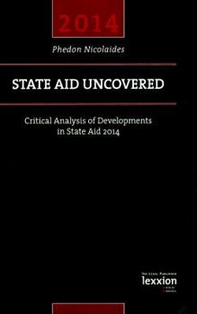 Paperback State Aid Uncovered - Critical Analysis of Developments in State Aid 2014 Book
