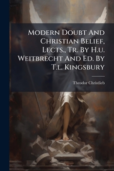 Paperback Modern Doubt And Christian Belief, Lects., Tr. By H.u. Weitbrecht And Ed. By T.l. Kingsbury [Afrikaans] Book