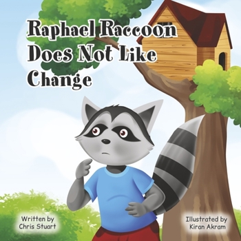 Paperback Raphael Raccoon Does Not Like Change: Book 2 Book