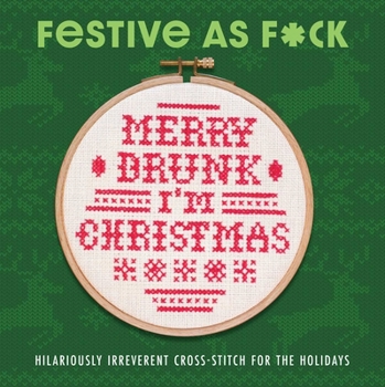 Hardcover Festive as F*ck: Subversive Cross-Stitch for the Holidays Book