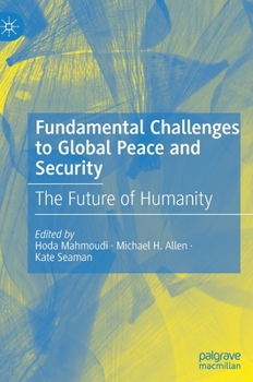 Hardcover Fundamental Challenges to Global Peace and Security: The Future of Humanity Book
