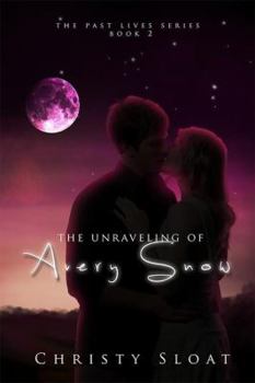 Paperback The Unraveling of Avery Snow; A Past Lives Series Novel Book