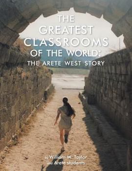 Paperback The Greatest Classrooms of the World: The Arete West Story Book