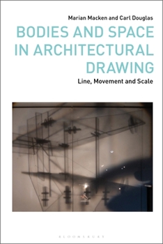 Hardcover Bodies and Space in Architectural Drawing: Line, Movement and Scale Book