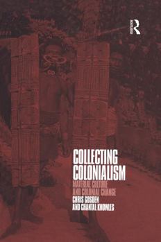 Paperback Collecting Colonialism: Material Culture and Colonial Change Book