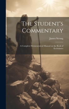 Hardcover The Student's Commentary: A Complete Hermeneutical Manual on the Book of Ecclesiastes Book