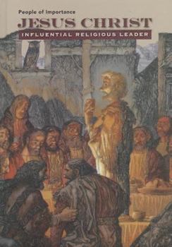 Jesus Christ: Influential Religious Leader - Book  of the People of Importance