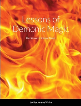 Paperback Lessons of Demonic Magic: The Source of Satanic Power Book