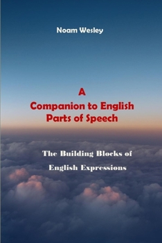 Paperback A Companion to English Parts of Speech: The Building Blocks to English Expressions Book