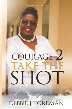 Paperback Courage 2 Take the SHOT: Get In the GAME Book