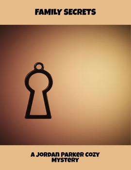 Family Secrets: A Jordan Parker Cozy Mystery