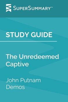 Study Guide: The Unredeemed Captive by John Putnam Demos (SuperSummary)