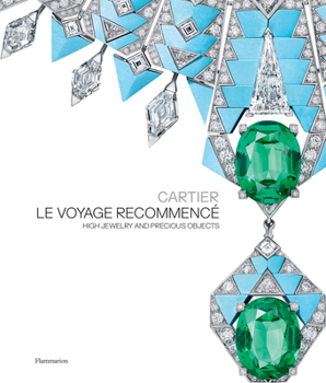 Hardcover Cartier: Le Voyage Recommencé: High Jewelry and Precious Objects Book