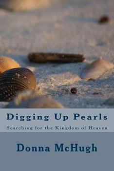 Paperback Digging Up Pearls: Searching for the Kingdom of Heaven Book