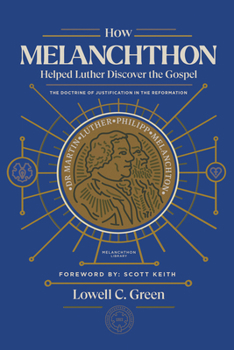 Paperback How Melanchthon Helped Luther Discover the Gospel: The Doctrine of Justification in the Reformation Book