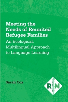 Hardcover Meeting the Needs of Reunited Refugee Families: An Ecological, Multilingual Approach to Language Learning Book